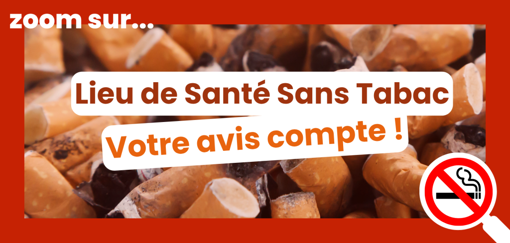 Tabac : lieu de santé sans tabac, votre avis compte !